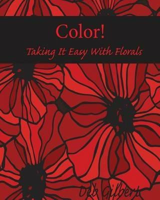 Color! Taking It Easy With Florals - Deb Gilbert - cover