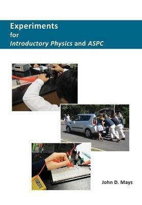 Experiments for Introductory Physics and ASPC - John D Mays - cover