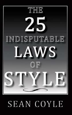 The 25 Indisputable Laws of Style - Sean Coyle - cover