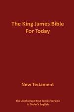 The King James Bible for Today New Testament: The Authorized King James Version in Today's English
