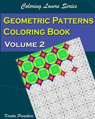 Geometric Patterns Coloring Book Volume 2 - Kristin Preachers - cover