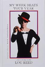 My Week Beats Your Year: Encounters with Lou Reed: Encounters with Lou Reed