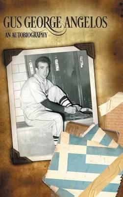 Gus George Angelos: An Autobiography - Gus George Angelos - cover