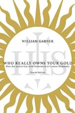 Who Really Owns Your Gold: How the Jesuits Use Gold Economics to Control Humanity