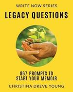 Legacy Questions: 867 Prompts to Start Your Memoir