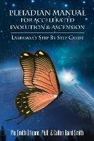 Pleiadian Manual for Accelerated Evolution & Ascension: Laarkmaa'S Step by Step Guide Wisdom from the Stars Trilogy - 3 - Pia Orleane,Cullen Baird Smith - cover