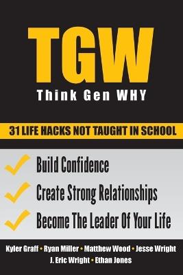 Think Gen Why: A mindset movement for young adults - Ryan Miller,Kyler Graff,J Eric Wright - cover