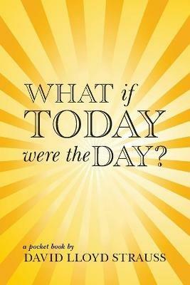 What if today were the day? - David Strauss - cover