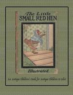 The Little Small Red Hen: An Antique Children's Book for Antique Children to Color
