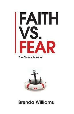 Faith vs. Fear: The Choice Is Yours - Brenda Williams - cover