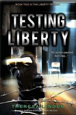 Testing Liberty: Book Two in the Liberty Trilogy - Theresa A Linden - cover