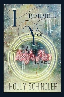 I Remember You: A Ruby's Place Novel - Holly Schindler - cover