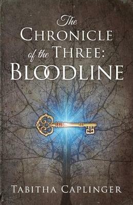 The Chronicle of the Three: Bloodline - Tabitha Caplinger - cover