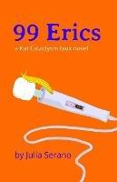 99 Erics: a Kat Cataclysm faux novel - Julia Serano - cover