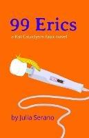 99 Erics: a Kat Cataclysm faux novel - Julia Serano - cover