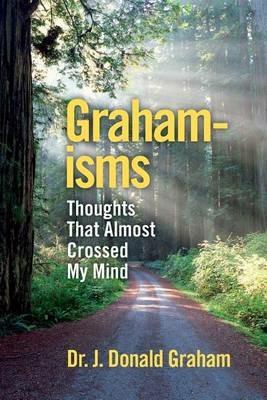Graham-isms: Thoughts That Almost Crossed My Mind - J Donald Graham - cover