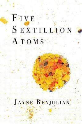 Five Sextillion Atoms - Jayne Benjulian - cover