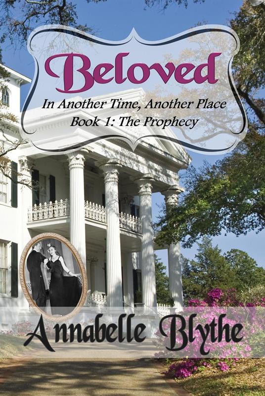 Beloved in Another Time, Another Place: Book I The Prophecy I