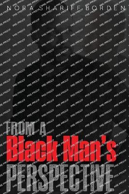 From A Black Man's Perspective - Nora Shariff-Borden - cover