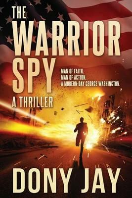 The Warrior Spy: A Thriller - Dony Jay - cover