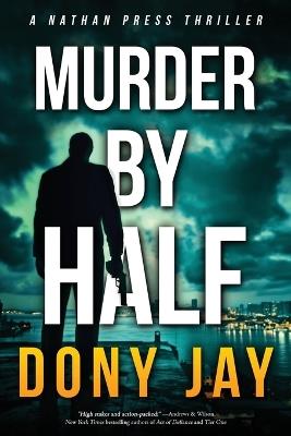 Murder by Half: A Nathan Press Thriller - Dony Jay - cover