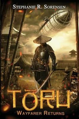 Toru: Wayfarer Returns - Stephanie R Sorensen - cover