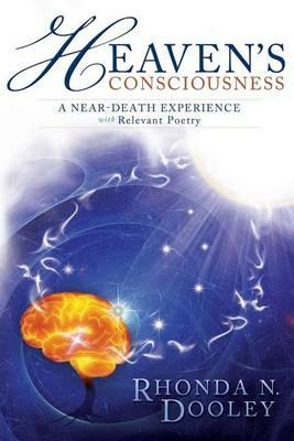 Heaven's Consciousness A Near-death Experience: with Relevant Poetry - Rhonda Nell Dooley - cover