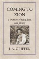 Coming to Zion: A Journey of Faith, Loss, and Family