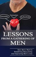 Lessons From A Gathering Of Men: How Men's Work Is Redefining Masculinity And Improving Men's Lives - Michael Taylor - cover