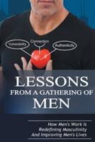 Lessons From A Gathering Of Men: How Men's Work Is Redefining Masculinity And Improving Men's Lives