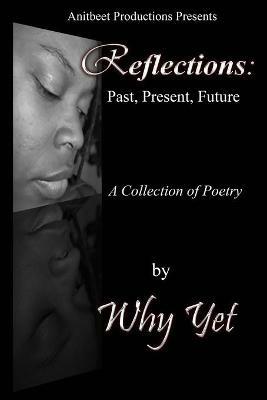 Reflections: Past, Present, Future - Why Yet - cover