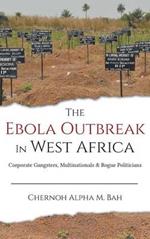 The Ebola Outbreak in West Africa: Corporate Gangsters, Multinationals, and Rogue Politicians