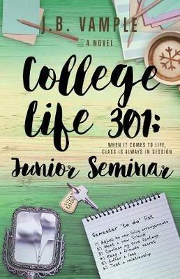 College Life 301: Junior Seminar - J B Vample - cover