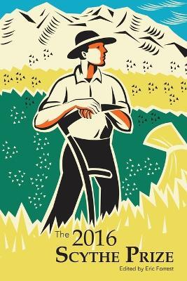 The 2016 Scythe Prize: Short fiction and essays from college writers - cover