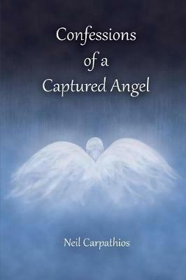Confessions of a Captured Angel - Neil Carpathios - cover