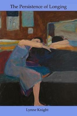 The Persistence of Longing - Lynne Knight - cover