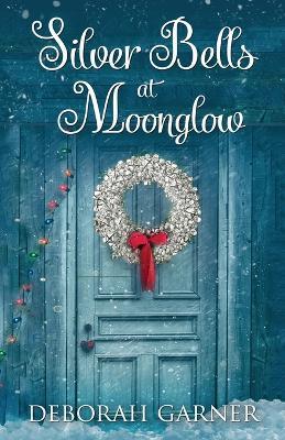 Silver Bells at Moonglow - Deborah Garner - cover