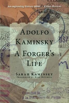 Adolfo Kaminsky: A Forger's Life: A Forger's Life - Sarah Kaminsky - cover