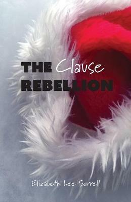 The Clause Rebellion - Elizabeth Lee Sorrell - cover