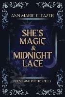 She's Magic & Midnight Lace: Poems and Poetic Spells - Ann Marie Eleazer - cover