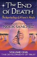 The End of Death: The Deeper Teachings of A Course in Miracles - Nouk Sanchez - cover
