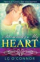 Surrender My Heart: A Second Chance Romance - L G O'Connor - cover