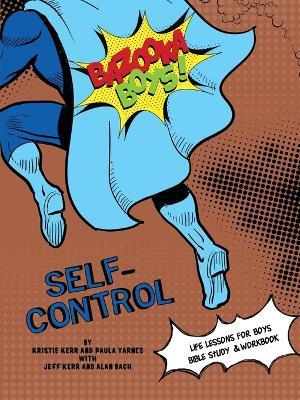 Bazooka Boy's, Self Control Bible Study and Workbook - Paula Yarnes,Kristie Kerr - cover