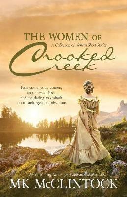 The Women of Crooked Creek - Mk McClintock - cover