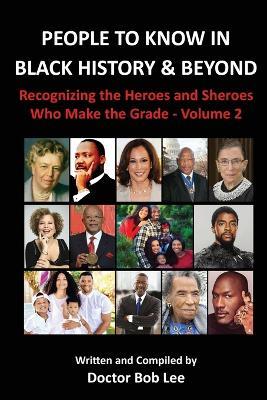 PEOPLE TO KNOW IN BLACK HISTORY & BEYOND (Vol. 2) - Doctor Bob Lee - cover