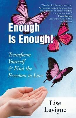 Enough Is Enough! Transform Yourself & Find the Freedom to Love - Lise LaVigne - cover