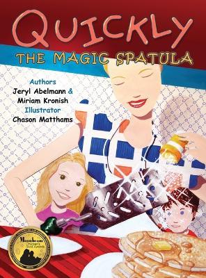 Quickly The Magic Spatula - Jeryl Abelmann,Miriam Kronish - cover