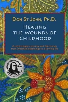 Healing the Wounds of Childhood - Don St John - cover