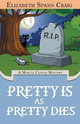 Pretty is as Pretty Dies - Elizabeth Spann Craig - cover