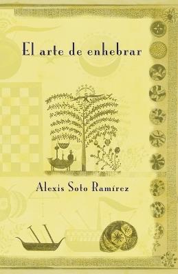 El arte de enhebrar - Alexis Soto Ramírez - cover